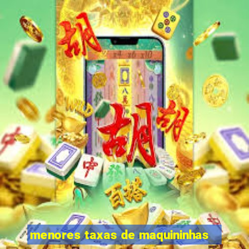 menores taxas de maquininhas